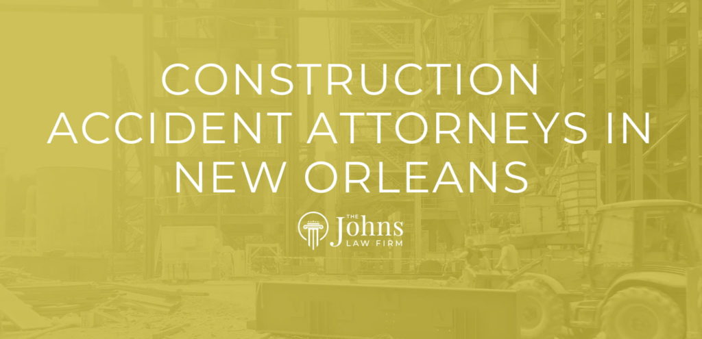 Construction Accident Attorneys New Orleans